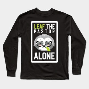 Funny Pastor Pun - Leaf me Alone - Gifts for Pastors Long Sleeve T-Shirt